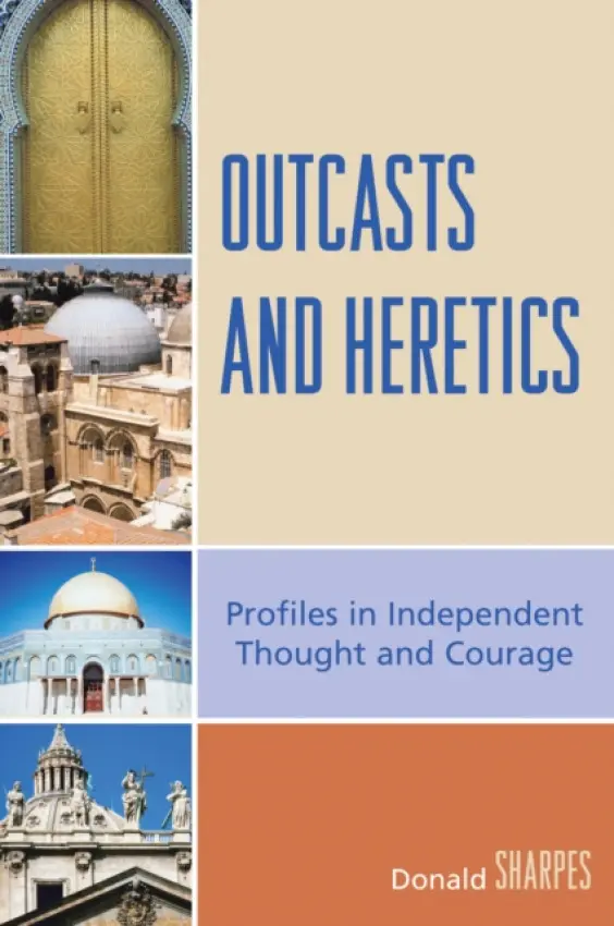 Outcasts and Heretics - Sharpes, Donald K.