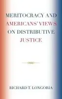 Meritocracy and Americans' Views on Distributive Justice - Longoria, Richard T.