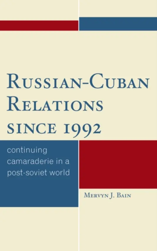Russian-Cuban Relations since 1992 - Bain, Mervyn J.