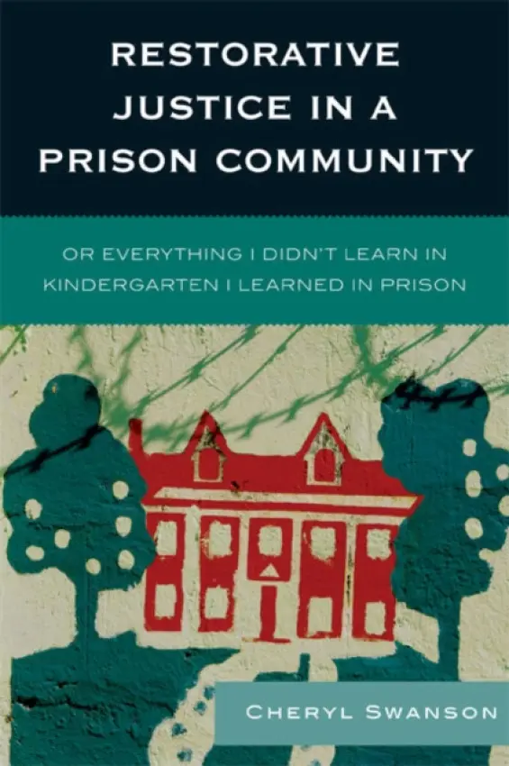 Restorative Justice in a Prison Community - Swanson, Cheryl