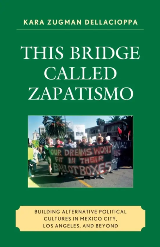 This Bridge Called Zapatismo - Dellacioppa, Kara Zugman