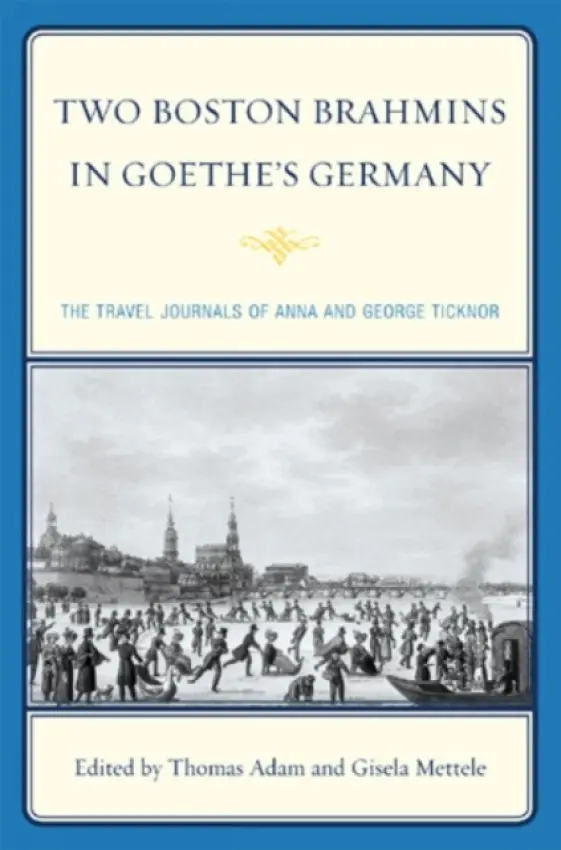 Two Boston Brahmins in Goethe's Germany