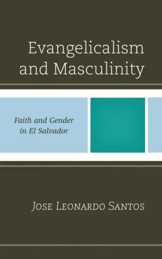 Evangelicalism and Masculinity - Santos, Jose Leonardo