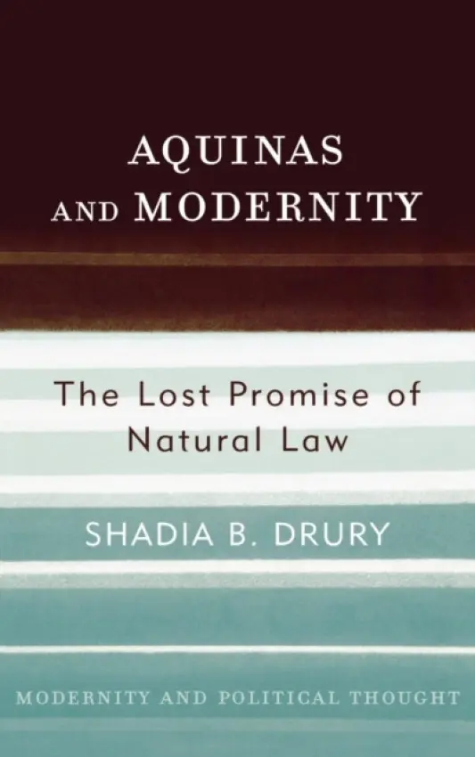 Aquinas and Modernity - Drury, Shadia B.