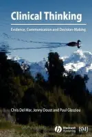 Clinical Thinking - Del Mar, Chris (Bond University, Queensland, Australia) a Doust, Jenny (University of Queensland, Queensland, Australia) a Glasziou, Paul P. (University of Oxford)