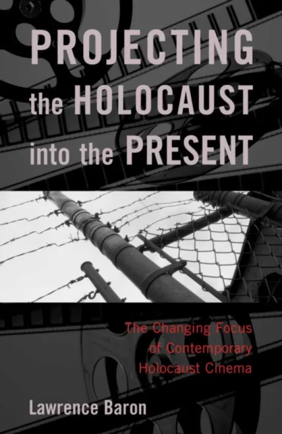 Projecting the Holocaust into the Present - Baron, Lawrence