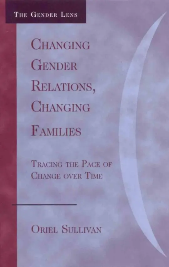 Changing Gender Relations, Changing Families - Sullivan, Oriel
