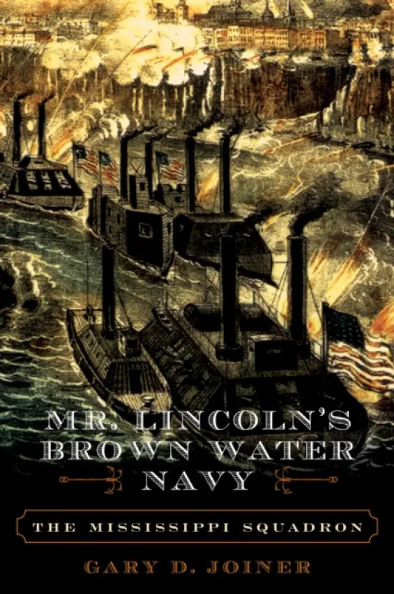 Mr. Lincoln's Brown Water Navy - Joiner, Gary D.