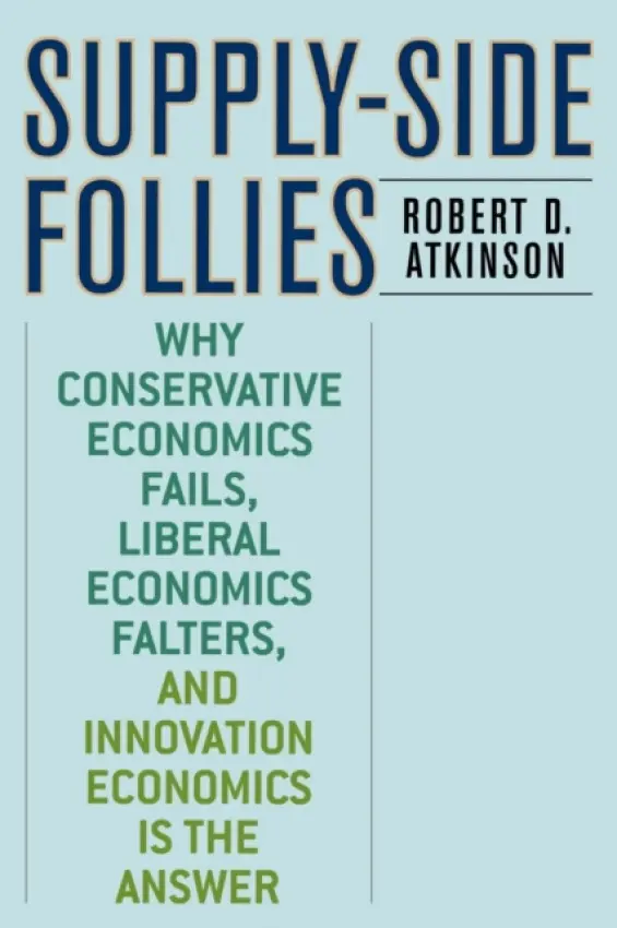 Supply-Side Follies - Atkinson, Robert D.