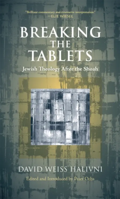 Breaking the Tablets - Halivni, David Weiss