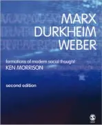 Marx, Durkheim, Weber - Morrison, Kenneth