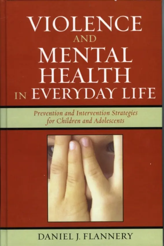 Violence and Mental Health in Everyday Life - Flannery, Daniel J.