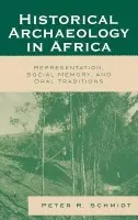 Historical Archaeology in Africa - Schmidt, Peter R.