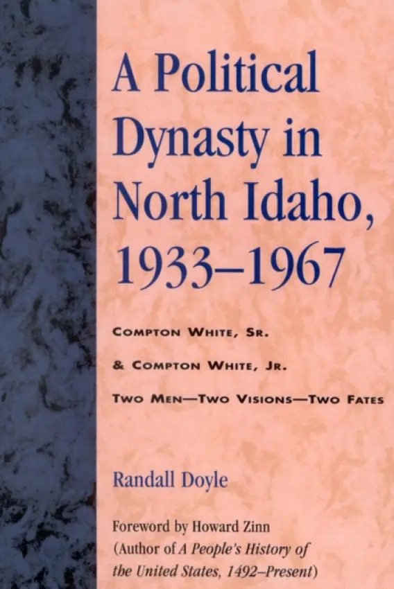 Political Dynasty in North Idaho, 1933-1967 - Doyle, Randall