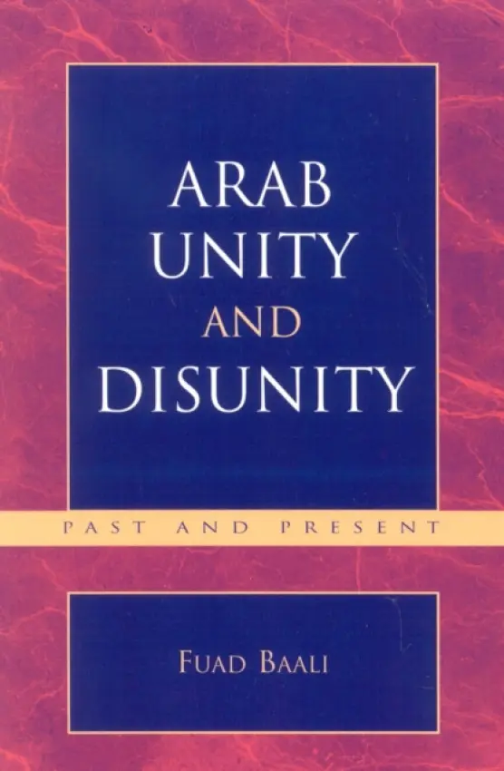 Arab Unity and Disunity - Baali, Fuad