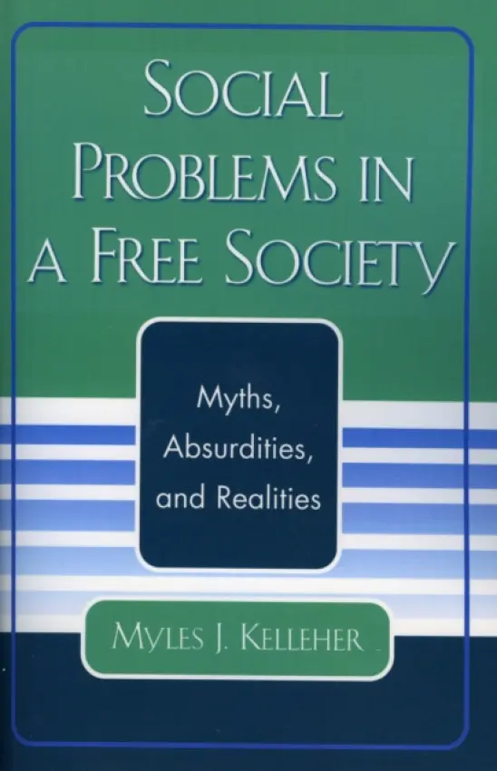 Social Problems in a Free Society - Kelleher, Myles J.