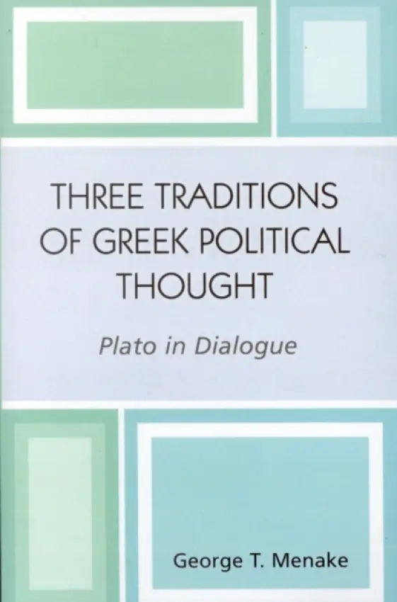 Three Traditions of Greek Political Thought - Menake, George T.