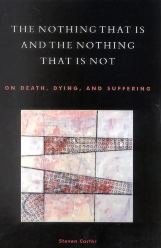 Nothing That Is and the Nothing That Is Not - Carter, Steven