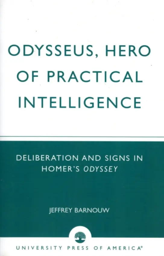 Odysseus, Hero of Practical Intelligence - Barnouw, Jeffrey