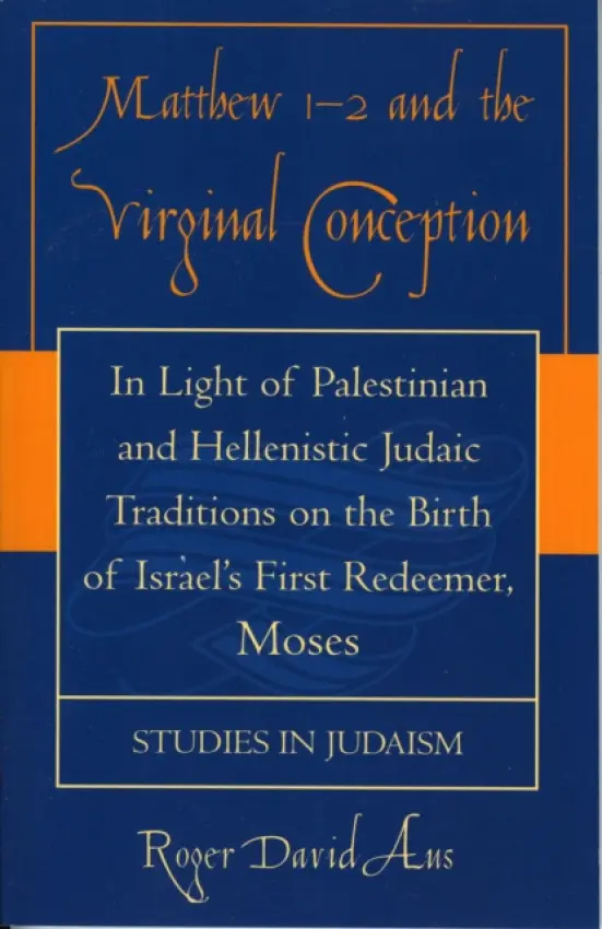 Matthew 1-2 and the Virginal Conception - Aus, Roger David