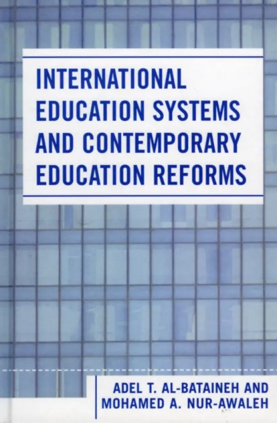 International Education Systems and Contemporary Education Reforms - Al-Bataineh, Adel T. a Nur-Awaleh, Mohamed A.