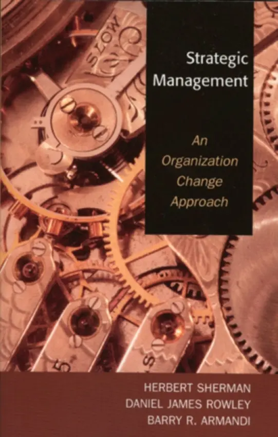Strategic Management - Sherman, Herbert a Rowley, Daniel James a Armandi, Barry R.