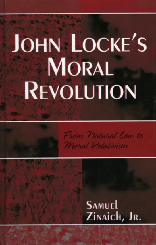 John Locke's Moral Revolution - Zinaich Jr., Samuel
