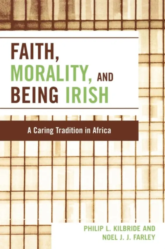 Faith, Morality and Being Irish - Kilbride, Philip L. a Farley, Noel J. J.