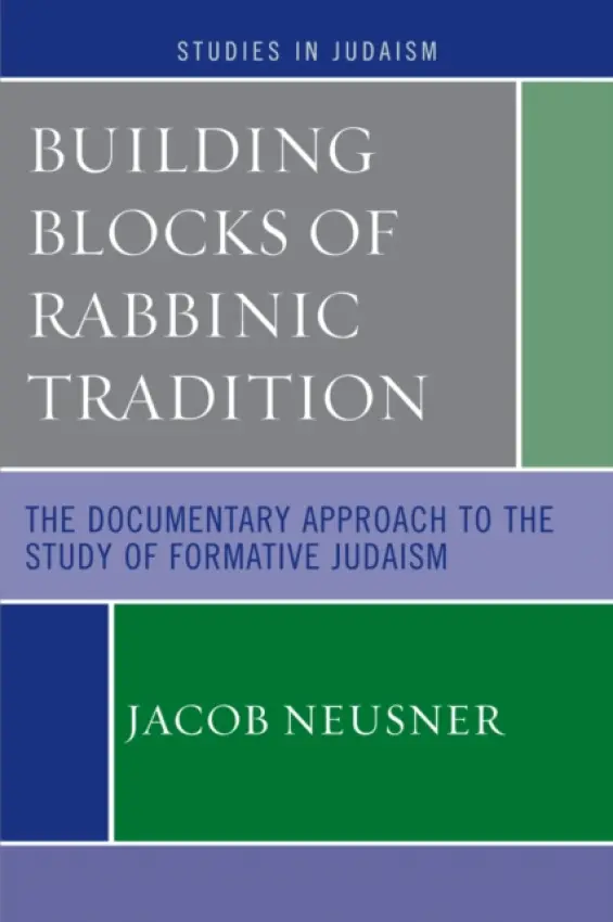 Building Blocks of Rabbinic Tradition - Neusner, Jacob
