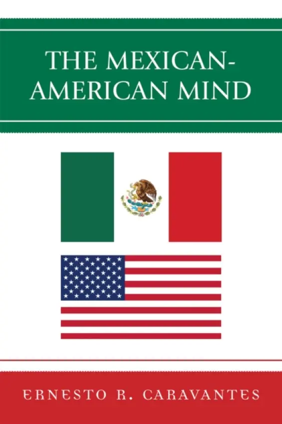 Mexican-American Mind - Caravantes, Ernesto