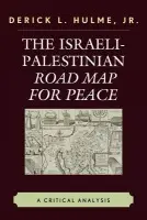 Israeli-Palestinian Road Map for Peace - Hulme Jr., Derick L.