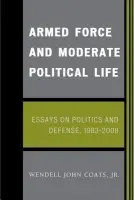 Armed Force and Moderate Political Life - Coats Jr., Wendell John