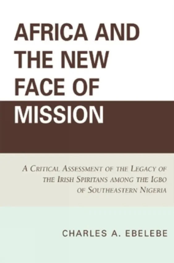 Africa and the New Face of Mission - Ebelebe, Charles A.