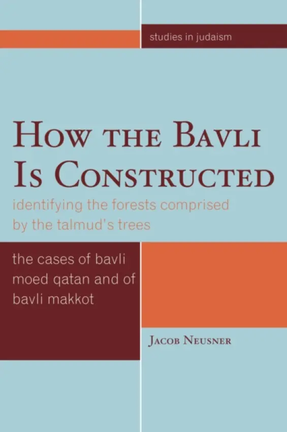 How the Bavli is Constructed - Neusner, Jacob