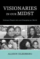 Visionaries In Our Midst - Silberberg, Allison