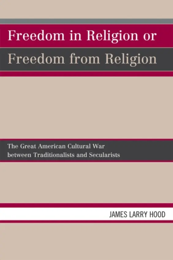 Freedom in Religion or Freedom from Religion - Hood, James Larry