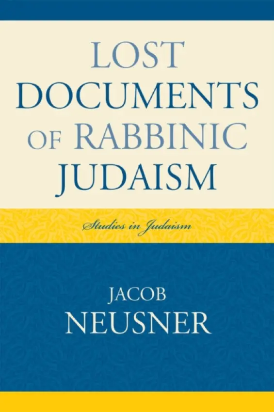 Lost Documents of Rabbinic Judaism - Neusner, Jacob