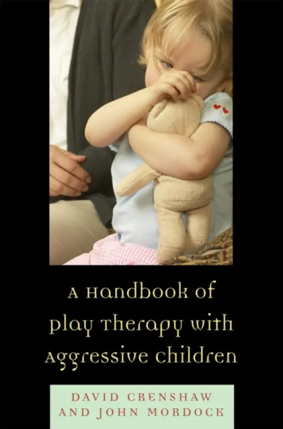 Handbook of Play Therapy with Aggressive Children - Crenshaw, David A. a Mordock, John B.