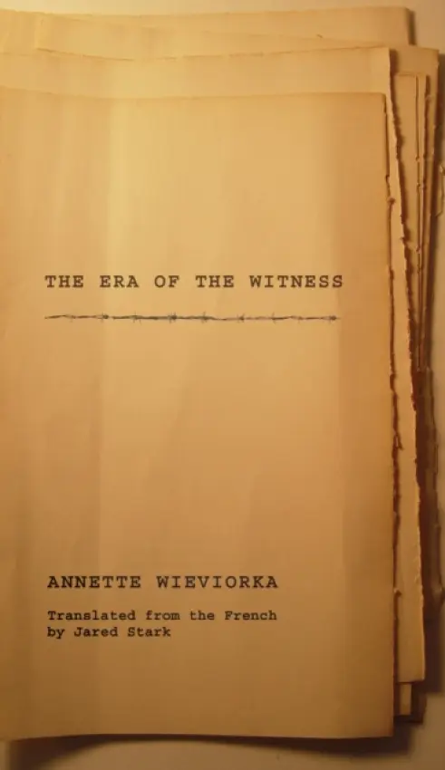 Era of the Witness - Wieviorka, Annette