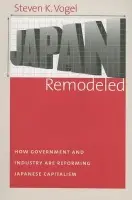 Japan Remodeled - Vogel, Steven K.