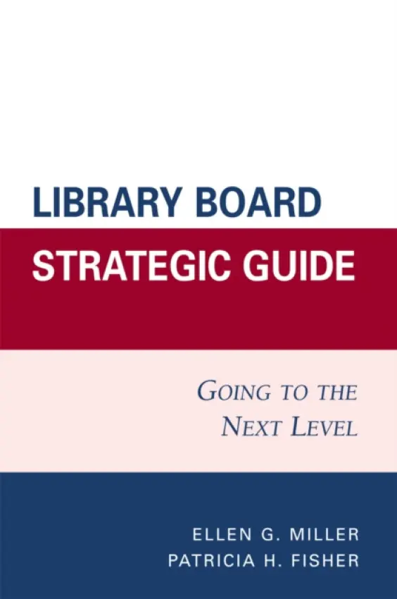 Library Board Strategic Guide - Miller, Ellen G. a Fisher, Patricia H.