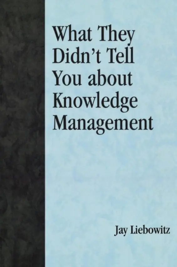 What They Didn't Tell You About Knowledge Management - Liebowitz, Jay