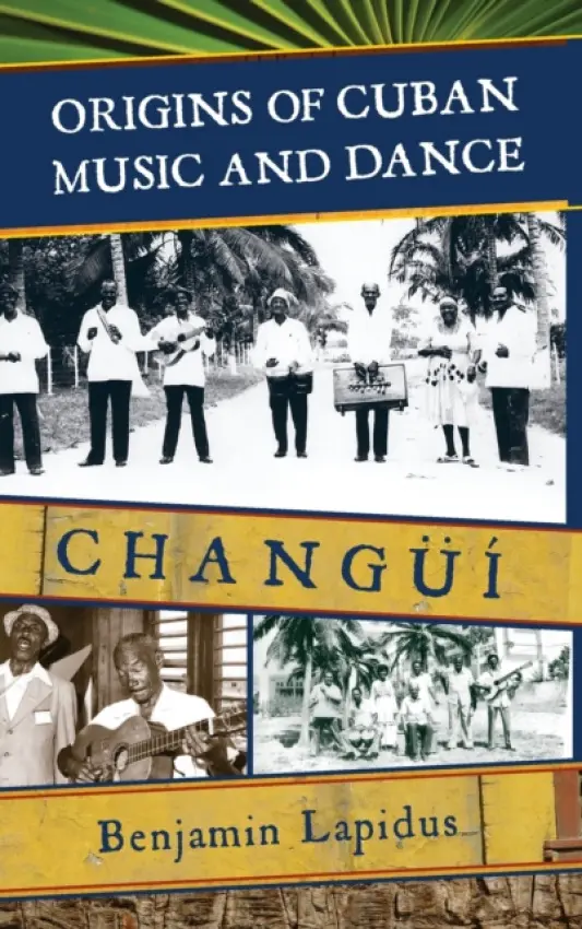 Origins of Cuban Music and Dance - Lapidus, Benjamin