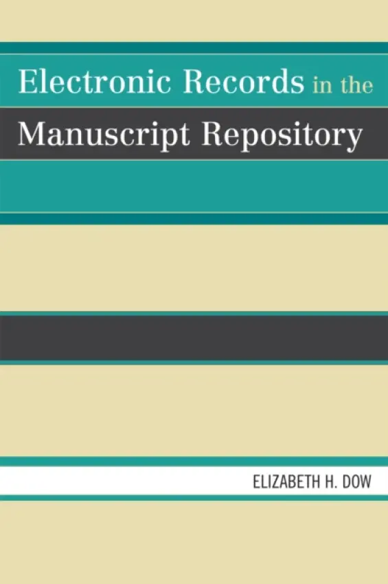 Electronic Records in the Manuscript Repository - Dow, Elizabeth H.