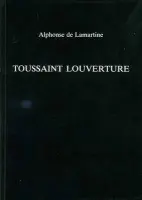 Toussaint Louverture - de Lamartine, Alphonse