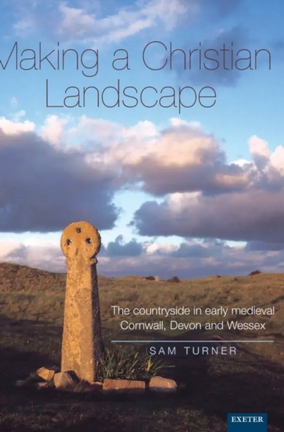 Making a Christian Landscape - Turner, Prof. Sam