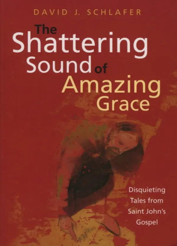 Shattering Sound of Amazing Grace - Schlafer, David J.