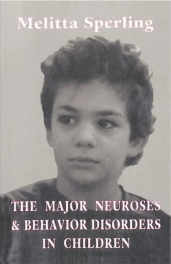 Major Neuroses and Behavior Disorders in Children - Sperling, Melitta