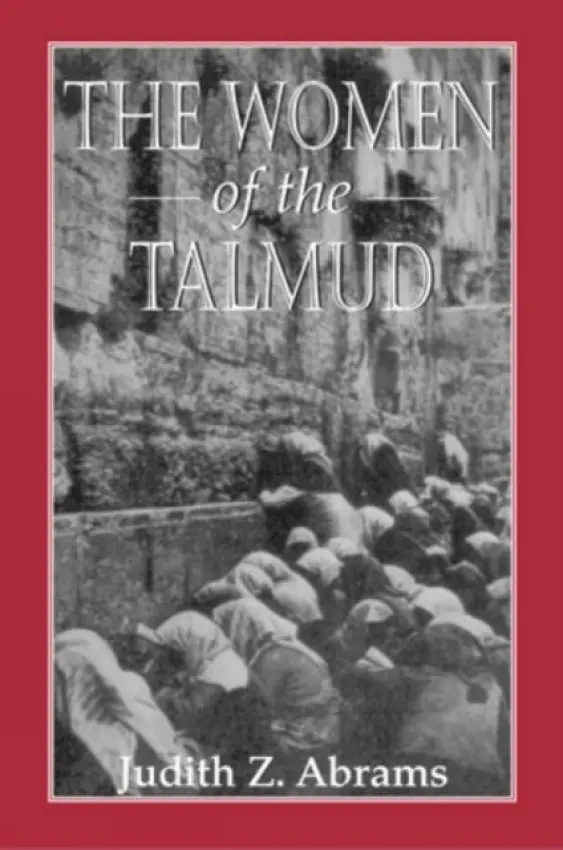 Women of the Talmud - Abrams, Judith Z.