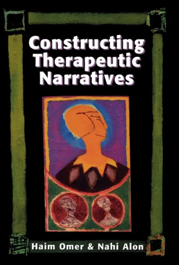 Constructing Therapeutic Narratives - Omer, Haim a Alon, Nahi